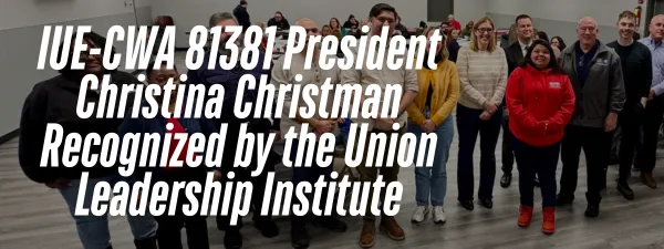 IUE-CWA 81381 President Christina Christman recognized by Union Leadership Institute