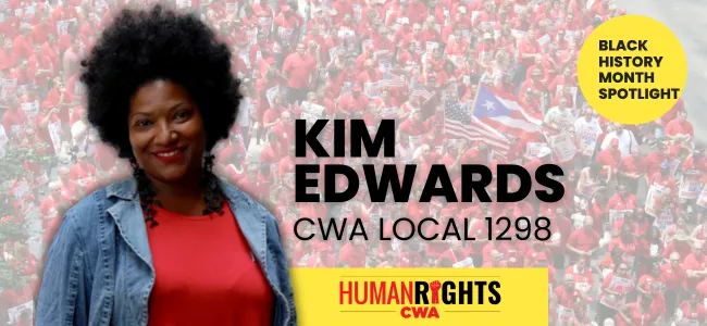 Kim Edwards, CWA Local 1298: Black History Month Spotlight
