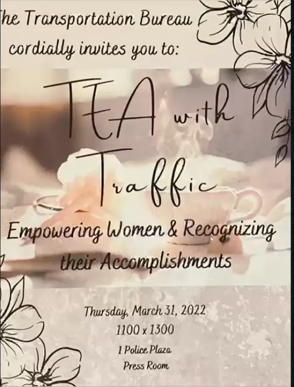 Traffic Tea! Women’s Conference March 30, 2022 @ 1 Police Plaza Hosted by the Chief of Transportation